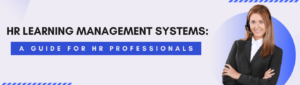HR Learning management systems A guide for HR professionals