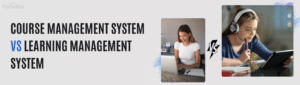 Course management system vs Learning management system
