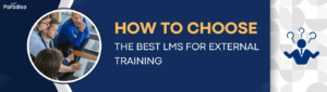 How to choose the Best LMS for External Training