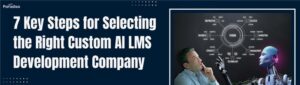 KeyStepsforSelectingtheRightCustomAILMSDevelopmentCompany