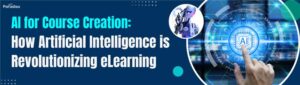 AIforCourseCreation HowArtificialIntelligenceisRevolutionizingeLearning