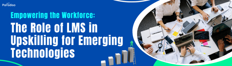 Workforce The Role of LMS in Upskilling for Emerging Technologies
