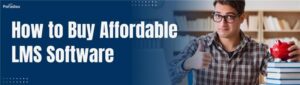 How to Buy Affordable LMS Software
