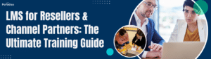 LMS for Resellers and Channel Partners