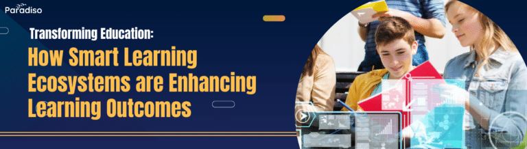 Transforming Education How Smart Learning Ecosystems are Enhancing Learning Outcomes