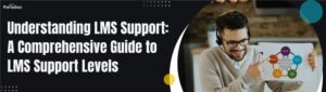 UnderstandingLMSSupport AComprehensiveGuidetoLMSSupportLevels