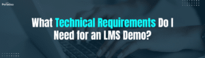 What Technical Requirements Do I Need for an LMS Demo