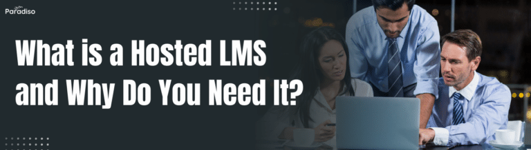 What is a Hosted LMS and Why Do You Need It