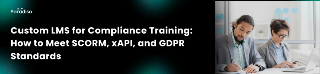 Custom LMS for Compliance Training: SCORM, xAPI & GDPR | Paradiso