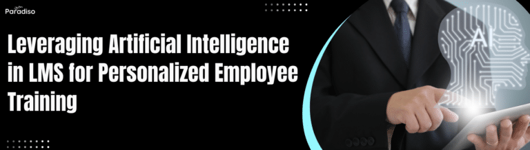 Leveraging Artificial Intelligence in LMS for Personalized Employee Training