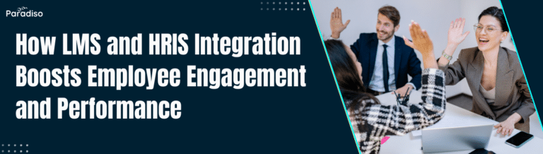 How LMS and HRIS Integration Boosts Employee Engagement and Performance