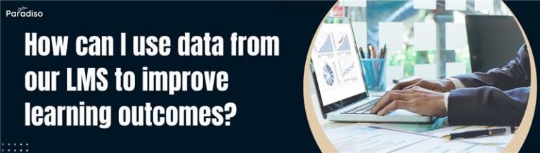 HowcanIusedatafromourLMStoimprovelearningoutcomes