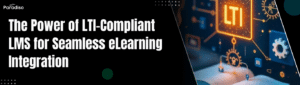 ThePowerofLTI CompliantLMSforSeamlesseLearningIntegration