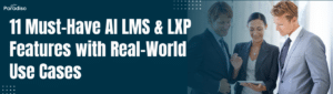 AI LMS & LXP Features with Real-World Use Cases