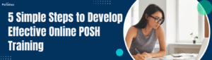 5 Simple Steps to Develop Effective Online POSH Training