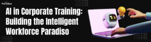 AI in Corporate Training: Building the Intelligent Workforce Paradiso
