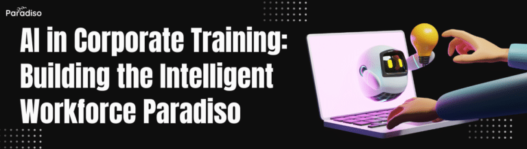 AI in Corporate Training: Building the Intelligent Workforce Paradiso