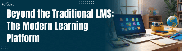 Beyond the Traditional LMS: The Modern Learning Platform in 2025