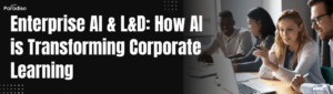 Enterprise AI & L&D How AI is Transforming Corporate Learning