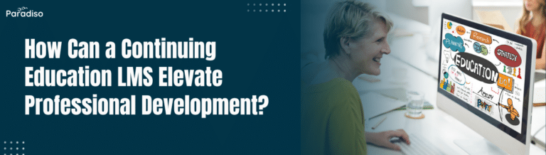 How Can a Continuing Education LMS Elevate Professional Development