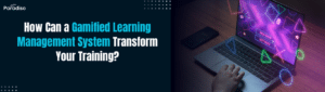 How Can a Gamified Learning Management System Transform Your Training
