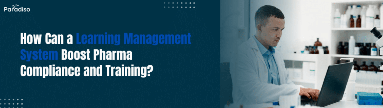 How Can a Learning Management System Boost Pharma Compliance and Training
