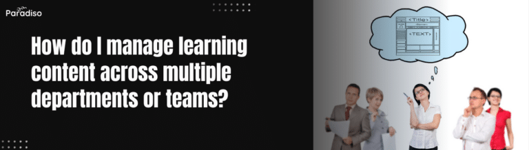 How do I manage learning content across multiple departments or teams?