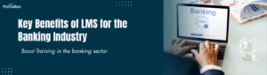 Key Benefits of LMS for the Banking Industry