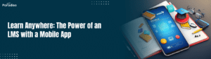 Learn Anywhere The Power of an LMS with a Mobile App