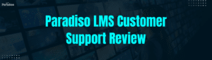 Paradiso LMS Customer Support Review