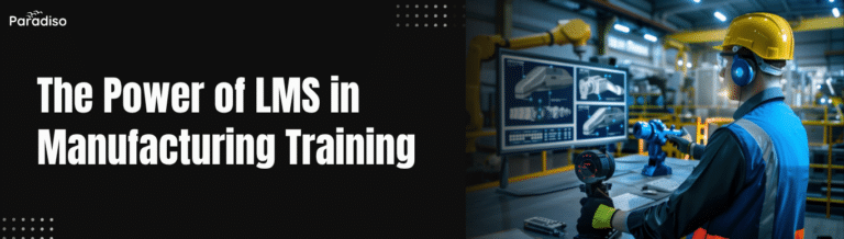 The Power of LMS in Manufacturing Training