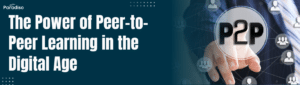 The Power of Peer-to-Peer Learning in the Digital Age