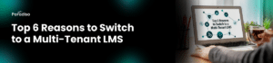 reasons to switch for multi tenant lms