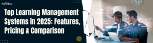 Top Learning Management Systems in 2025 Features, Pricing & Comparison