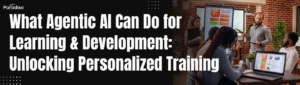 _What Agentic AI Can Do for Learning & Development Unlocking Personalized Training