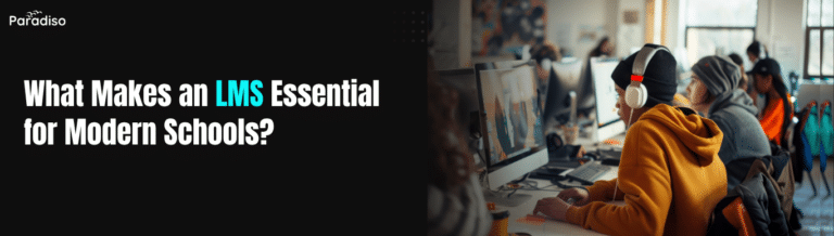 What Makes an LMS Essential for Modern Schools