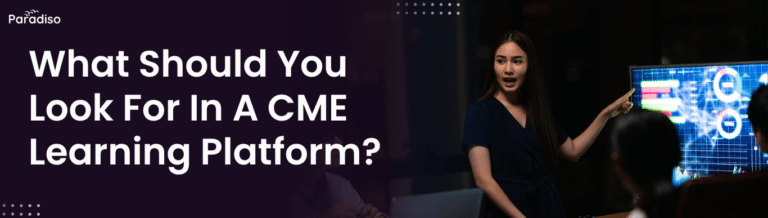 What Should You Look For In A CME Learning Platform?