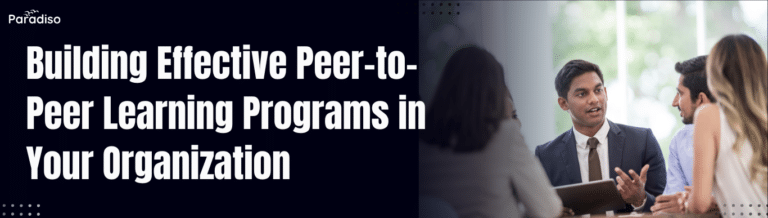 Building Effective Peer-to-Peer Learning Programs in Your Organization