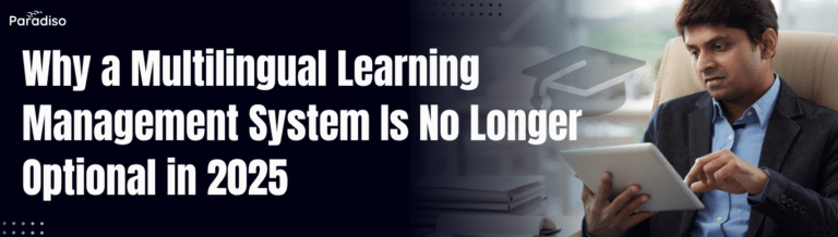 Why a Multilingual Learning Management System Is No Longer Optional in 2025