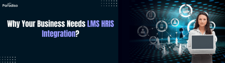 Why Your Business Needs LMS HRIS Integration