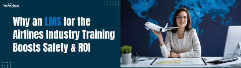 Why an LMS for the Airlines Industry Training Boosts Safety & ROI