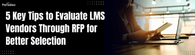 5 Key Tips to Evaluate LMS Vendors Through RFP for Better Selection