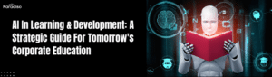 AI In Learning & Development A Strategic Guide For Tomorrow's Corporate Education
