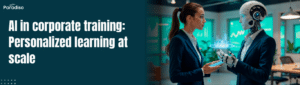 AI in corporate training Personalized learning at scale