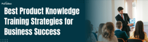 Best Product Knowledge Training Strategies for Business Success