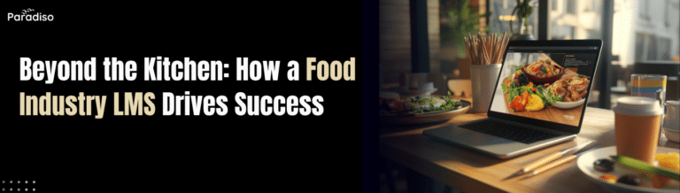 Beyond the Kitchen How a Food Industry LMS Drives Success