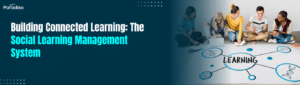 Building Connected Learning The Social Learning Management System