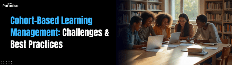Cohort-Based Learning Management Challenges & Best Practices