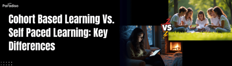 Cohort Based Learning Vs. Self Paced Learning Key Differences