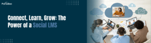 Connect, Learn, Grow The Power of a Social LMS